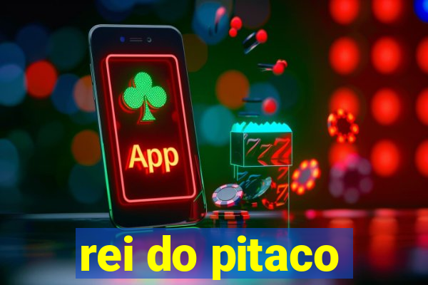 rei do pitaco